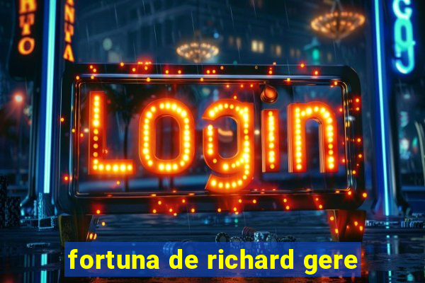 fortuna de richard gere